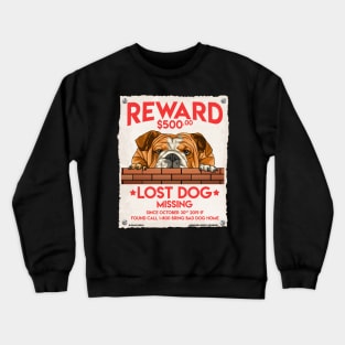 Missing Dog English Bulldog Canine Animal Lover's Novelty Gift Crewneck Sweatshirt